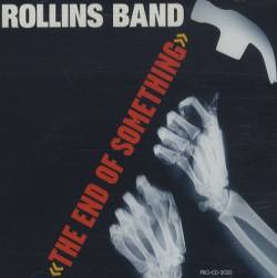 Rollins Band : The End of Something (Remastered)